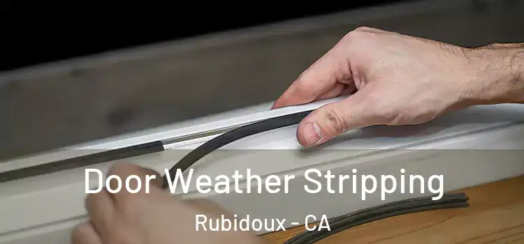 Door Weather Stripping Rubidoux - CA