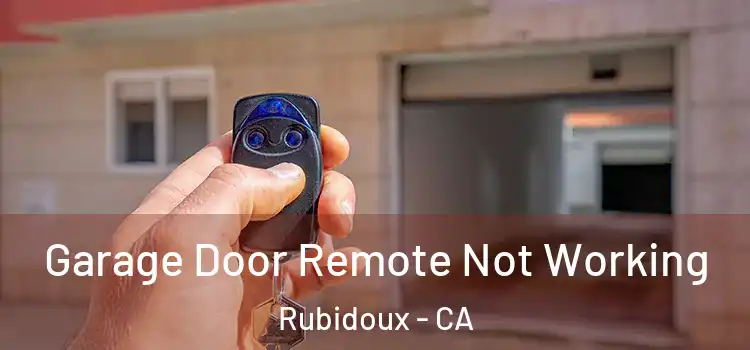  Garage Door Remote Not Working Rubidoux - CA