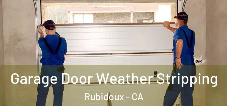  Garage Door Weather Stripping Rubidoux - CA